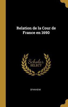 Hardcover Relation de la Cour de France en 1690 [French] Book