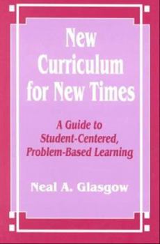 Paperback New Curriculum for New Times: A Guide to Student-Centered, Problem-Based Learning Book