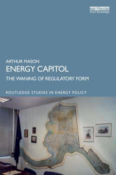 Paperback Energy Capitol: The Waning of Regulatory Form Book