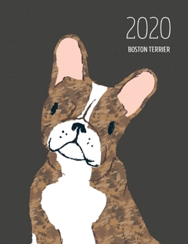 2020 Boston Terrier: Dated Weekly Planner With To Do Notes & Dog Quotes - Boston Terrier Brindle (Awesome Calendar Planners for Dog Owners Dark)