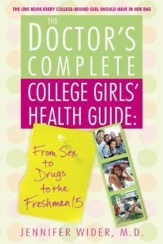 Paperback The Doctor's Complete College Girls' Health Guide: From Sex to Drugs to the Freshman 15 Book