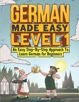 Paperback German Made Easy Level 1: An Easy Step-By-Step Approach To Learn German for Beginners (Textbook + Workbook Included) Book