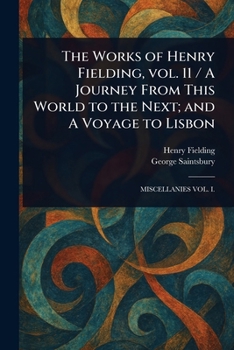 The Works of Henry Fielding, Vol. 11 / A Journey From This World to the Next; and A Voyage to Lisbon