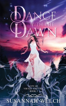 Dance with the Dawn - Book #3 of the City of Virtue and Vice