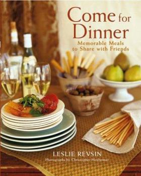 Hardcover Come for Dinner: Memorable Meals to Share with Friends Book