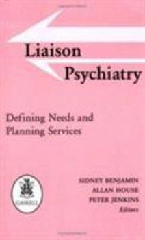 Paperback Liaison Psychiatry: Defining Needs and Planning Services Book