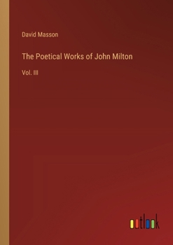 Paperback The Poetical Works of John Milton: Vol. III Book