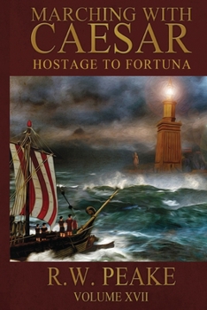 Hostage to Fortuna - Book #17 of the Marching With Caesar