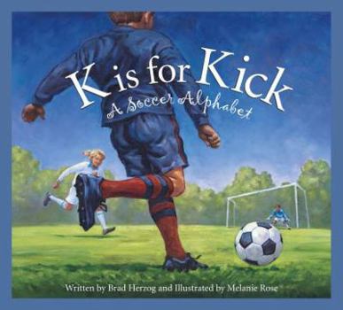 Hardcover K is for Kick: A Soccer Alphabet Book