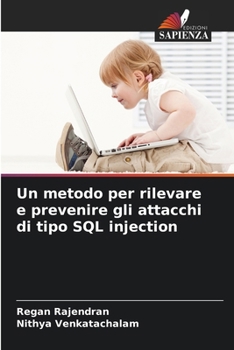 Paperback Un metodo per rilevare e prevenire gli attacchi di tipo SQL injection [Italian] Book