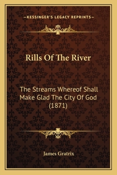 Rills Of The River: The Streams Whereof Shall Make Glad The City Of God