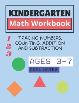 Paperback Kindergarten Math Workbook: math for kindergarten and first grade ages 3-7 Tracing numbers, counting, addition and subtraction cool maths math workshe Book