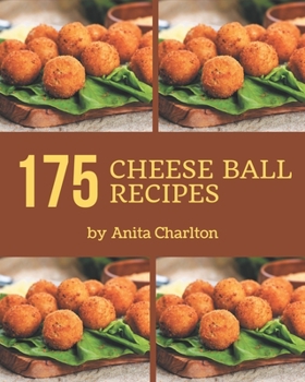 Paperback 175 Cheese Ball Recipes: Cheese Ball Cookbook - Your Best Friend Forever Book