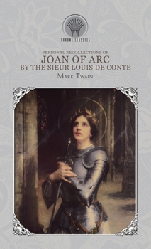 Personal Recollections of Joan of Arc, by the Sieur Louis de Conte (Throne Classics)