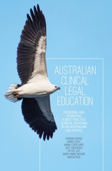 Paperback Australian Clinical Legal Education: Designing and operating a best practice clinical program in an Australian law school Book