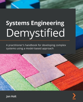 Paperback Systems Engineering Demystified: A practitioner's handbook for developing complex systems using a model-based approach Book