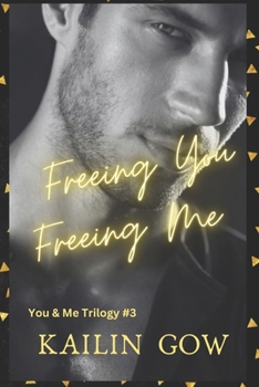 Freeing You Freeing Me (You & Me Trilogy #3) - Book #3 of the You & Me Trilogy