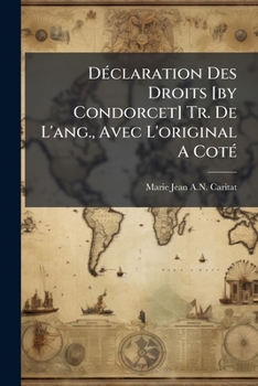 Paperback Déclaration Des Droits [by Condorcet] Tr. De L'ang., Avec L'original A Coté [French] Book