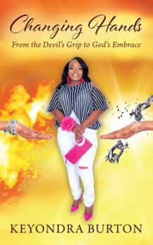 Paperback Changing Hands: From the Devil's Grip to God's Embrace Book