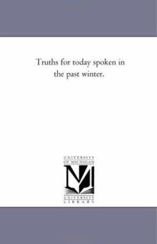 Paperback Truths for To-Day Spoken in the Past Winter. Book