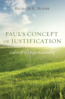 Hardcover Paul's Concept of Justification: God's Gift of a Right Relationship Book