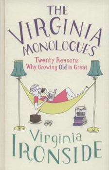 Hardcover The Virginia Monologues: Twenty Reasons Why Growing Old Is Great Book