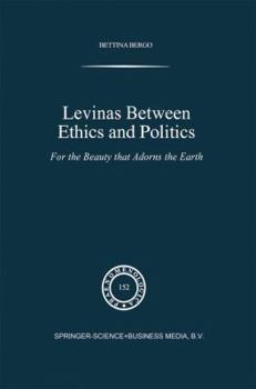 Hardcover Levinas Between Ethics and Politics: For the Beauty That Adorns the Earth Book
