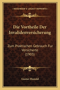 Paperback Die Vortheile Der Invalidenversicherung: Zum Praktischen Gebrauch Fur Versicherte (1903) [German] Book