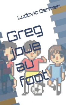 Paperback Greg joue au foot [French] Book