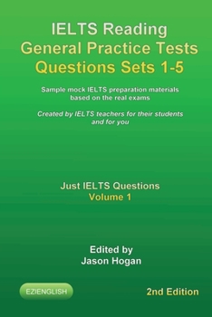 Paperback IELTS Reading General Practice Tests Questions Sets 1-5. Sample mock IELTS preparation materials based on the real exams.: Created by IELTS teachers f Book