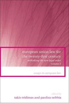 European Union Law for the Twenty-First Century: Volume 2: Rethinking the New Legal Order - Book  of the Essays in European Law