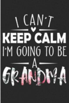 Paperback I Can't Keep Calm I'm Going To Be A Grandma: New Grandmother Blank Lined Note Book