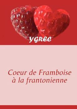 Paperback Coeur de Framboise à la frantonienne: Sous-titre [French] Book