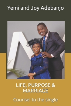 Paperback Life, Purpose & Marriage: Counsel to the single Book