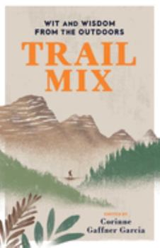 Paperback Trail Mix: Wit & Wisdom from the Outdoors Book
