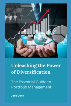 Paperback Unleashing the Power of Diversification: The Essential Guide to Portfolio Management Book