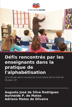 Défis rencontrés par les enseignants dans la pratique de l'alphabétisation (French Edition)