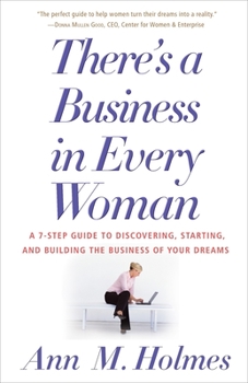 Paperback There's a Business in Every Woman: A 7-Step Guide to Discovering, Starting, and Building the Business of Your Dreams Book