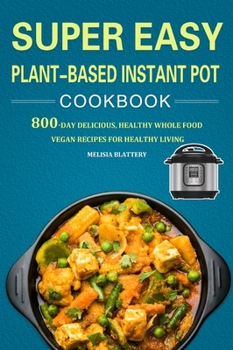 Hardcover Super Easy Plant-Based Instant Pot Cookbook Book