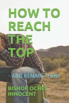 Paperback How to Reach the Top: - And Remain There Book
