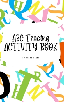 Hardcover ABC Letter Tracing Activity Book for Children (6x9 Hardcover Puzzle Book / Activity Book) Book