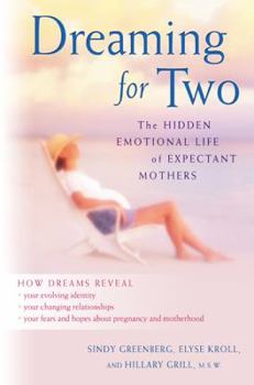 Hardcover Dreaming for Two: The Hidden Emotional Life of Expectant Mothers Book