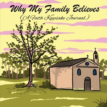 Paperback Why My Family Believes (A Faith Keepsake Journal) Book