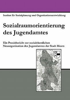 Paperback Sozialraumorientierung des Jugendamtes: Ein Praxisbericht zur sozialräumlichen Neuorganisation des Jugendamtes der Stadt Moers [German] Book