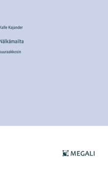 Nälkämailta: suuraakkosin (Finnish Edition)