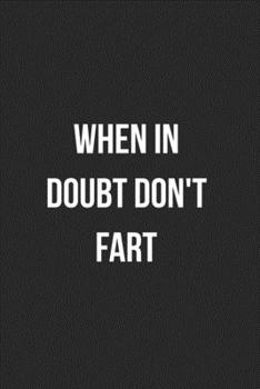 When In Doubt Don't Fart: Funny Blank Lined Journal Fart Jokes Novelty Farting Gag Gift For Adults