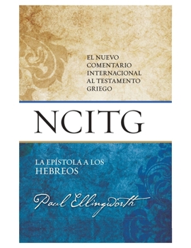 The Epistle to the Hebrews: A Commentary on the Greek Text (New International Greek Testament Commentary)