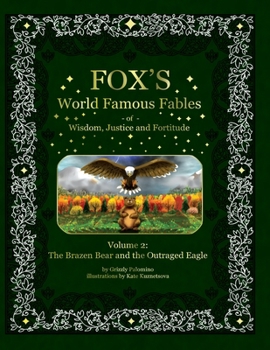 Fox's World Famous Fables Volume 2: The Brazen Bear and the Outraged Eagle (Fox's World Famous Fables of Wisdom, Justice and Fortitude)
