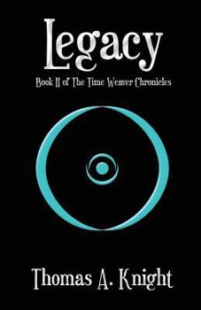 Legacy - Book #2 of the Time Weaver Chronicles