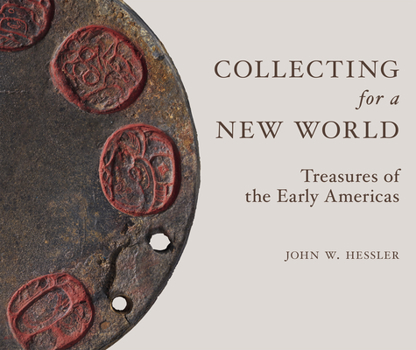 Hardcover Collecting for a New World: Treasures of the Early Americas Book